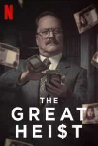 ซีรี่ย์ฝรั่ง The Great Heist (2020) บันทึกอาชญากรรม ปล้นแห่งศตวรรษ