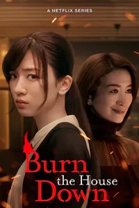 ดูซีรี่ย์ Burn the House Down (2023)