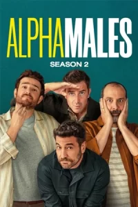 ดูซีรี่ย์ Alpha Males Season 2 (2024) ลูกผู้ชายสายอัลฟา ซีซั่น 2