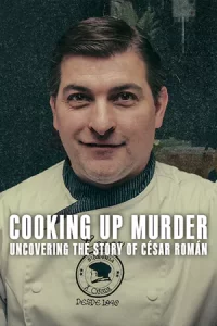 Cooking Up Murder: Uncovering the Story of César Román (2024) คำสารภาพของเชฟฆาตกร