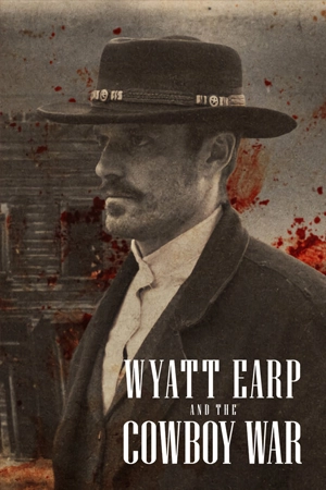 ดูซีรี่ย์ Wyatt Earp and The Cowboy War (2024) สงครามคาวบอย