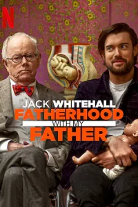 ดูซีรี่ย์ Jack Whitehall: Fatherhood with My Father (2024) แจ็ค ไวท์ฮอล: เป็นพ่อ ไปพร้อมพ่อ