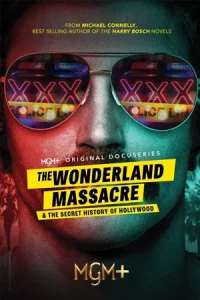 ดูซีรี่ย์ The Wonderland Massacre & the Secret History of Hollywood (2024)