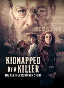 Kidnapped by a Killer The Heather Robinson Story (2025)